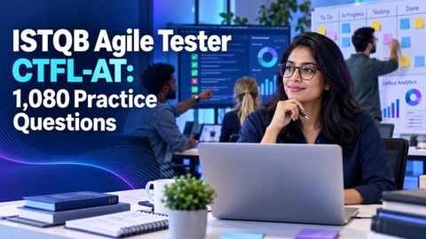 ISTQB Agile Tester CTFL-AT: 1,080 Practice Questions