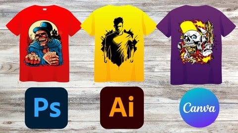 Learn T-Shirt Design with Photoshop Illustrator and  Canva